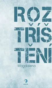 Roztříštění - Magdaléna