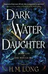 Dark Water Daughter - H. M. Long