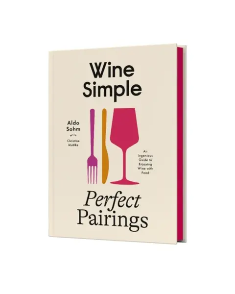 Wine Simple: Perfect Pairings - Christine Muhlke, Aldo Sohm