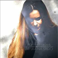 Edita Třísková – Tříska na srdci