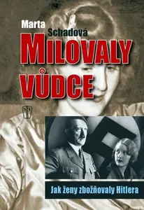 Milovaly vůdce – Jak ženy zbožňovaly Hitlera (poškozená) - Martha Schadová
