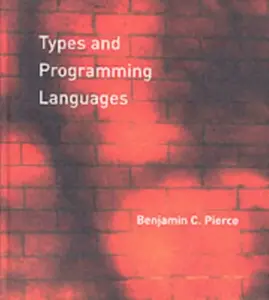 Types and Programming Languages - Benjamin C.  Pierce