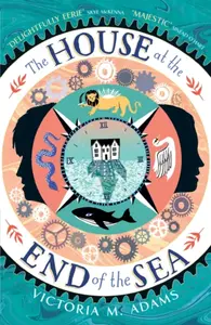 The House at the End of the Sea - Victoria M. Adams