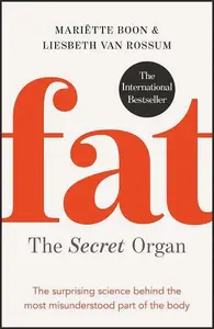 Fat: the Secret Organ - Mariette Boon, Liesbeth van Rossum, Colleen Higgins