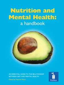 Nutrition and Mental Health: a Handbook - Michael Crawford, Alexandra J. Richardson, Oscar Umahro Cadogan