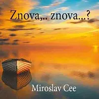 Miroslav Cee – Znova,.. znova…?