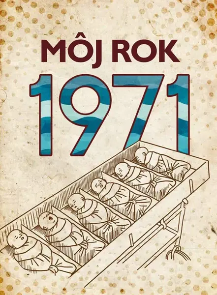 Môj rok 1971 - Martin Ježek, Silvia Vnenková, Miloslava Podmajerská