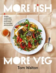 More Fish, More Veg - Tom Walton