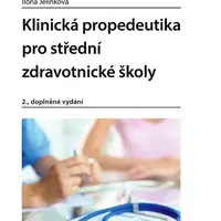 Kniha: Klinická propedeutika pro střední zdravotnické školy od Jelínková Ilona