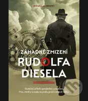 Záhadné zmizení Rudolfa Diesela - Douglas Brunt - kniha z kategorie Životopisy