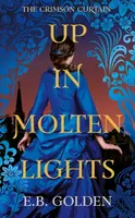 Up in Molten Lights - E.B. Golden