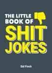 The Little Book of Shit Jokes - Finch Sid
