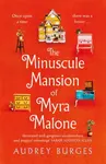 The Minuscule Mansion of Myra Malone - Audrey Burges