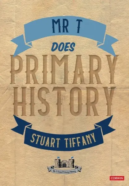 Mr T Does Primary History - Stuart Tiffany