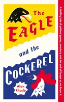 The Eagle and the Cockerel - Alan Rhode
