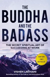 The Buddha and the Badass - Vishen Lakhiani
