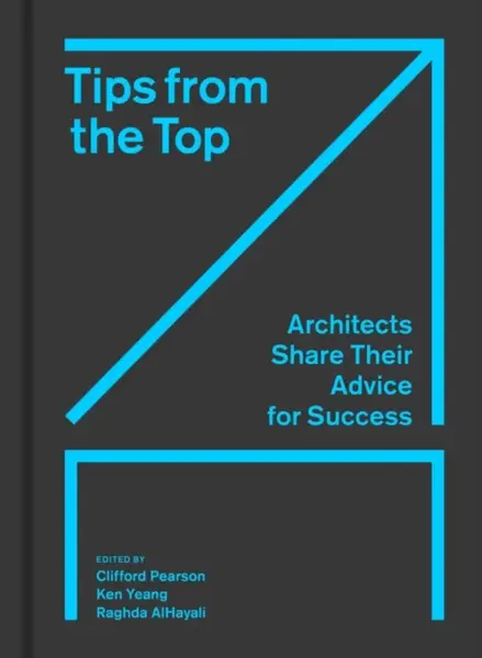 Tips from the Top - Ken Yeang, Clifford Pearson, Raghda AlHayali