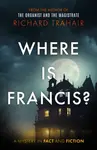 Where is Francis? - Richard Trahair