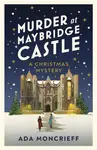 Murder at Maybridge Castle - Moncrieff Ada