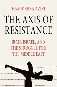 The Axis of Resistance - Hamidreza ) Azizi