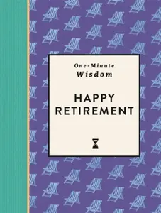 One-Minute Wisdom: Happy Retirement - Michael O'Mara Books