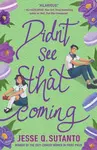 DIDNâ€™T SEE THAT COMING - Jesse Q. Sutantová