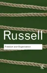 Freedom and Organization - Bertrand Russell
