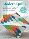 Modern Quilts: 25 projects to make - Michael Caputo