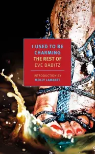 I Used to Be Charming - Eve Babitz