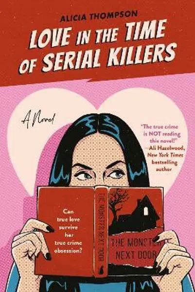 Love In The Time Of Serial Killers - Alicia Thompson