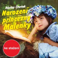Narození princezny Malenky - Václav Čtvrtek, Jaroslava Pokorná, Alfred Strejček, Jaroslav Kepka, Blanka Waleská, Josef Patočka, Alexandra Myšková - au