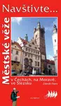 Městské věže v Čechách, na Moravě, ve Slezsku - Zdeněk Fišera