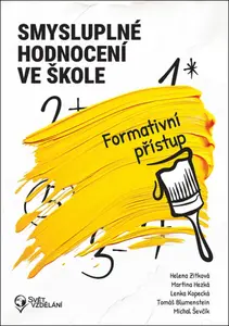 Smysluplné hodnocení ve škole - Helena Zitková, Martina Hezká, Lenka Kopecká, Tomáš Blumenstein, Michal Ševčík