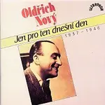 Oldřich Nový – Jen pro ten dnešní den 1937-1946