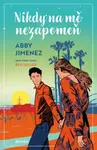 Nikdy na mě nezapomeň - Abby Jimenez