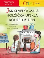 Čteme sami – genetická metoda - Jak si velká malá holčička upekla kouzelný den - Marija Beršadskaja