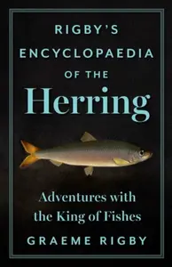 Rigby's Encyclopaedia of the Herring - Graeme Rigby
