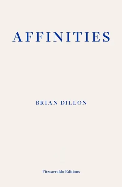 Affinities - Brian Dillon