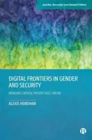 Digital Frontiers in Gender and Security - Alexis  Henshaw