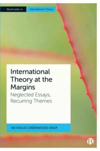 International Theory at the Margins - Nicholas  Greenwood Onuf