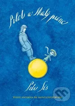 Pilot a Malý princ (Život Antoina de Saint-Exupéryho) - kniha z kategorie Beletrie pro děti