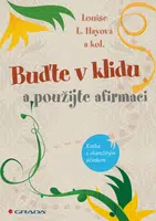 Buďte v klidu a použijte afirmaci, Hayová L. Louise
