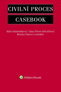 Civilní proces Casebook - Klára Hamuľáková, Jana Petrov Křiváčková, Renáta Šínová