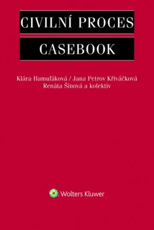 Civilní proces Casebook - Klára Hamuľáková, Jana Petrov Křiváčková, Renáta Šínová