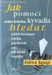 Jak pomocí siderického kyvadla hledat pohřešovanou osobu, pachatele, nebo odcizené vozidlo - Oldřich Rajsigl