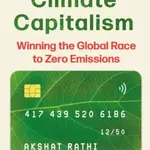 Climate capitalism - Akshat Rathi