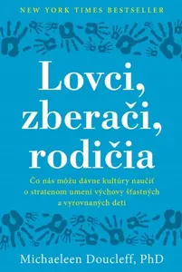 Lovci, zberači, rodičia - Michaeleen Doucleff