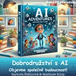 Dobrodružství s AI: objevme společně budoucnost!  - Barbora Štětinová, Matthew Knop - e-kniha