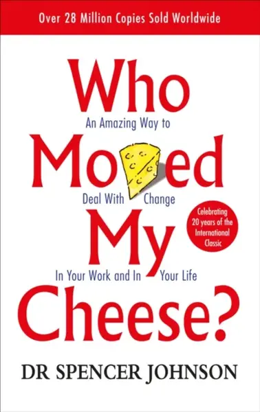 Who Moved My Cheese? - Spencer Johnson