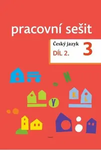 Český jazyk pro 3. ročník - pracovní sešit 2. díl - Dagmar Chroboková, Zdeněk Topil